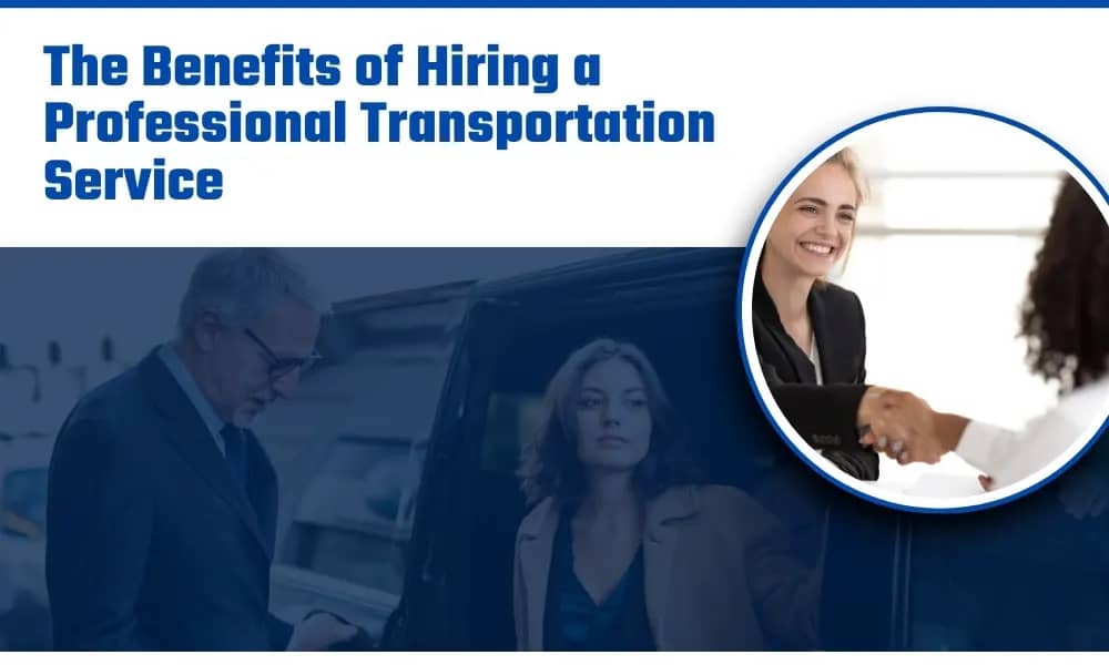 The Benefits of Hiring a Professional Transportation Service - Airone Limo
